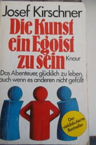 Die Kunst Ein Egoist Zu Sein