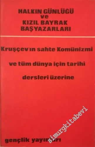 Kruşçev'in Sahte Komünizmi ve Tüm Dünya İçin Tarihi Dersleri Üzerine -
