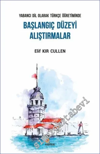 Yabancı Dil Olarak Türkçe Öğretiminde Başlangıç Düzeyi Alıştırmalar -         2021
