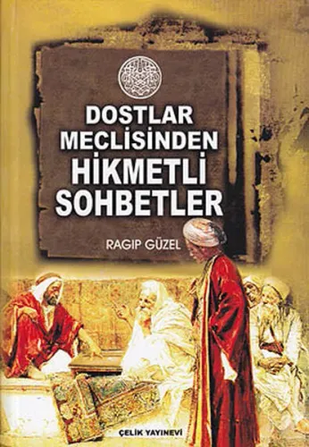 Dostlar Meclisinden Hikmetli Sohbetler Ragıp Güzel