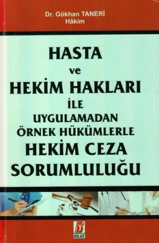 Hasta ve Hekim Hakları ile Uygulamadan Örnek Hükümlerle Hekim Ceza Sorumluluğu