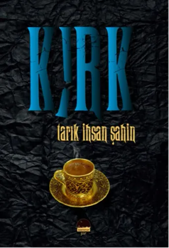 Kırk; Tarık İhsan Şahin