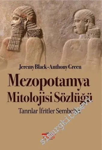 Mezopotamya Mitolojisi Sözlüğü: Tanrılar, İfritler, Semboller -         2017