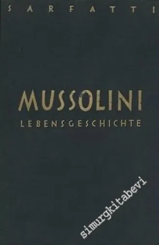 Mussolini : Lebensgeschicte: Nach Autobiographischen Unterlagen -        1927