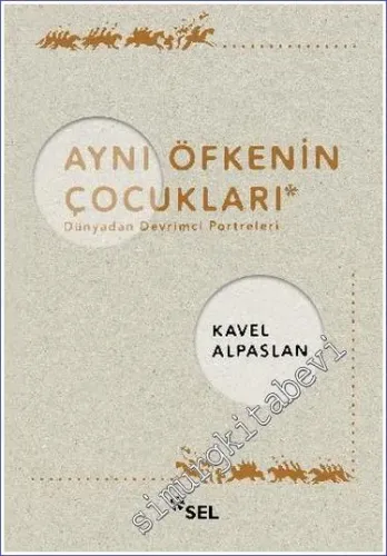 Aynı Öfkenin Çocukları : Dünyadan Devrimci Portreleri -