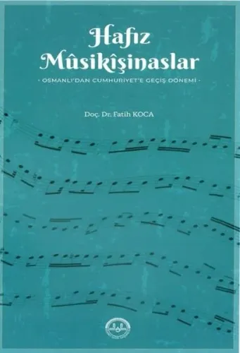 Hafız Musikişinaslar Osmanlıdan Cumhuriyete Geçiş Dönemi