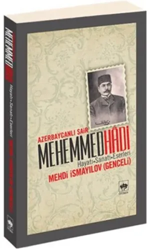Azerbaycanlı Şair Mehemmed Hadi; Hayatı - Sanatı - Eserleri