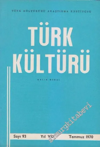 Türk Kültürü - Aylık Dergi  - Sayı: 93    VIII  Temmuz