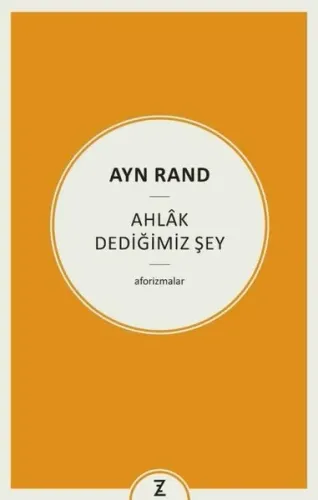 Ayn Rand: Ahlak Dediğimiz Şey