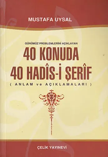 Günümüz Problemlerini Açıklayan 40 Konuda 40 Hadis-i Şerif