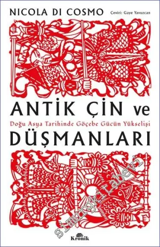 Antik Çin ve Düşmanları : Doğu Asya Tarihinde Göçebe Gücün Yükselişi -         2022