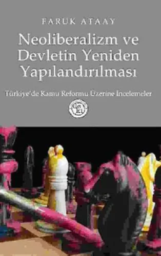 Neoliberalizm ve Devletin Yeniden Yapılandırılması  Türkiye'de Kamu Reformu Üzerine İncelemeler