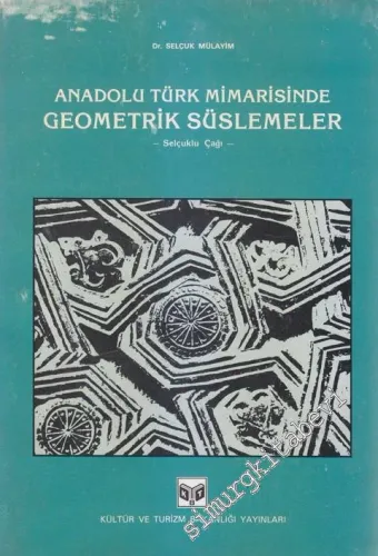 Anadolu Türk Mimarisinde Geometrik Süslemeler - Selçuklu Çağı -        1982