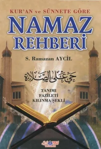 Kur'an ve Sünnete Göre Namaz Rehberi; Tanımı - Fazileti - Kılınma Şekli