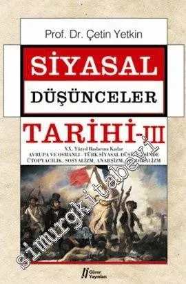 Siyasal Düşünceler Tarihi, Cilt 3: 20. Yüzyıl Başlarına Kadar Avrupa ve Osmanlı - Türk Siyasal Düşüncesinde Ütopyacılık, Sosyalizm, Anarşizm, Sendikalizm -