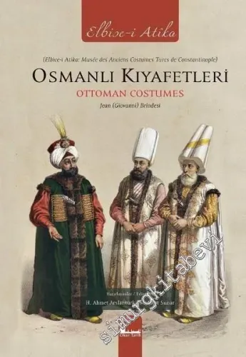 Osmanlı Kıyafetleri: Ottoman Costumes = Elbise-i Atika -