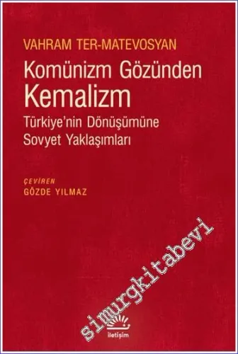 Komünizm Gözünden Kemalizm Türkiye'nin Dönüşümüne Sovyet Yaklaşımları -