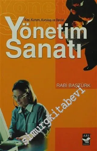 Yönetim Sanatı: Kişi, Kurum, Kuruluş ve Devlet -         2005