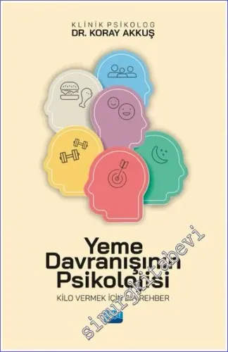 Yeme Davranışının Psikolojisi - Kilo Vermek İçin Bir Rehber -         2023