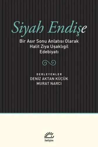 Siyah Endişe; Bir Asır Sonu Anlatısı Olarak Halit Ziya Uşaklıgil Edebiyatı