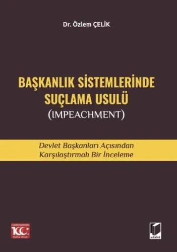 Başkanlık Sistemlerinde Suçlama Usulü Özlem Çelik