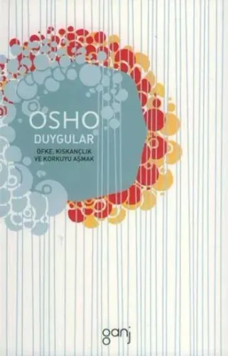 Duygular; Öfke, Kıskançlık ve Korkuyu Aşmak