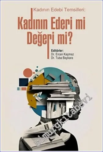 Kadının Ederi mi Değeri mi Kadının Edebi Temsilleri -        2023