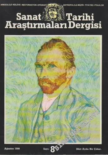 Sanat Tarihi Araştırmaları Dergisi: Arkeoloji, Rölöve, Restorasyon, Epigrafi, Antropoloji, Müzik, Tiyatro, Teoloji, Folklor - Sayı: 8      Ağustos 1990