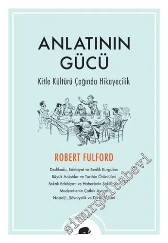 Anlatının Gücü : Kitle Kültürü Çağında Hikayecilik -         2014