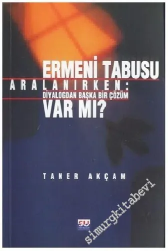 Ermeni Tabusu Aralanırken Diyalogdan Başka Çözüm Var mı? -         2002