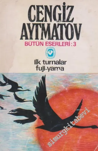 İlk Turnalar / Fuji Yama  - Bütün Eserleri 3 -