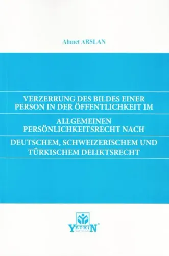 Allgemeinen Persönlichkeitsrecht Nach Deutschem, Schweizerischem und Türkischem Deliktsrecht