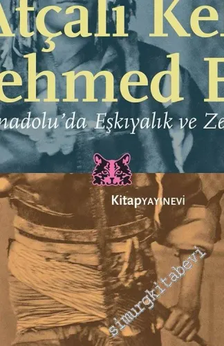 Atçalı Kel Mehmed Efe : Batı Anadolu'da Eşkıyalık ve Zeybeklik -         2018