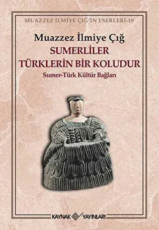 Sumerliler Türklerin Bir Koludur; Sumer Türk Kültür Bağları