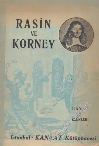 Pierre Corneille ve Jean Racine ( P. Korney ve J. Rasin ) Hayat ve Eserleri -