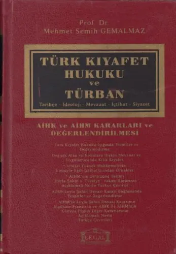 Türk Kıyafet Hukuku ve Türban (Tarihçe - İdeoloji - Mevzuat - İçtihat - Siyaset)