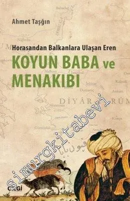 Koyun Baba ve Menakıbı: Horasandan Balkanlara Ulaşan Eren - 2017