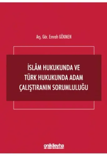 İslam Hukukunda ve Türk Hukukunda Adam Çalıştıranın Sorumluluğu