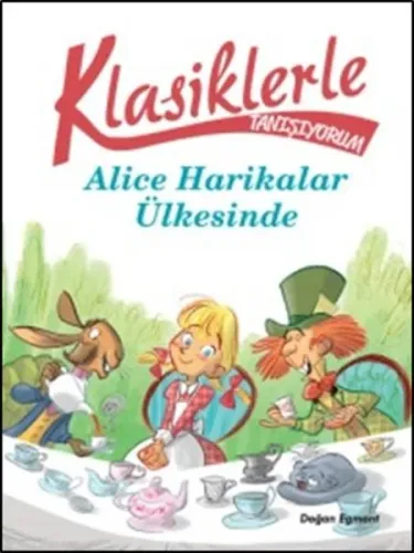 Klasiklerle Tanışıyorum Alice Harikalar Diyarında