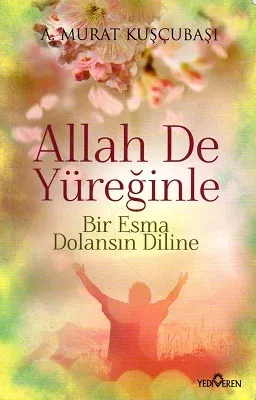 Allah De Yüreğinle