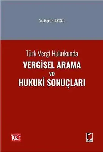 Türk Vergi Hukukunda Vergisel Arama ve Hukuki Sonuçları