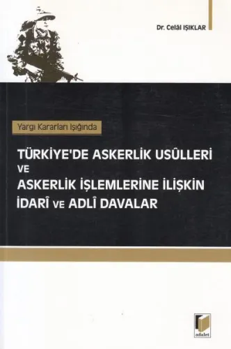 Türkiye' de Askerlik Usulleri ve Askerlik İşlemlerine İlişkin İdari ve Adli Davalar