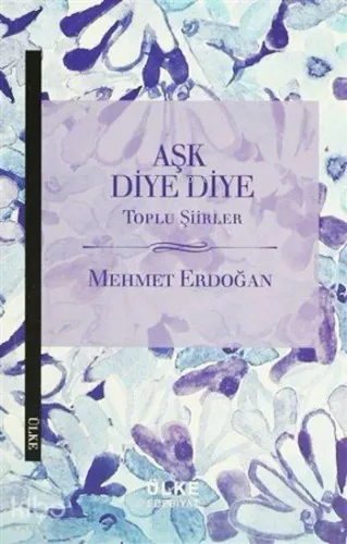 Aşk Diye Diye; Toplu Şiirler