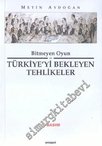Bitmeyen Oyun ve Türkiye'yi Bekleyen Tehlikeler  1919 - 1999 -        2000