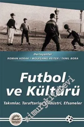 Futbol ve Kültürü: Takımlar, Taraftarlar, Endüstri, Efsaneler -        2014