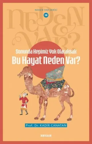 Sonunda Hepimiz Yok Olacaksak Bu Hayat Neden Var?;Neden Var Seri - 10