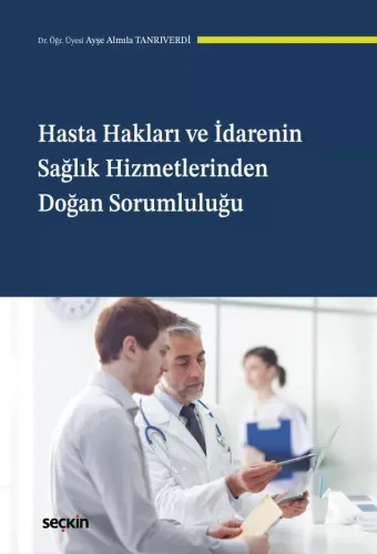 Hasta Hakları ve İdarenin Sağlık Hizmetlerinden Doğan Sorumluluğu