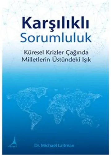Karşılıklı Sorumluluk; Küresel Krizler Çağında Milletlerin Üstündeki Işık