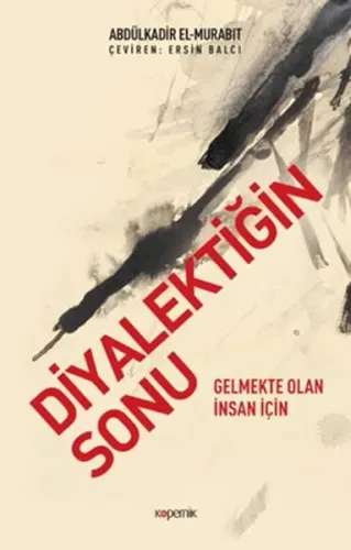 Diyalektiğin Sonu; Gelmekte Olan İnsan İçin