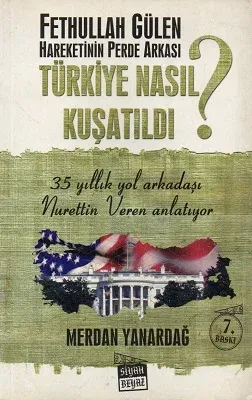Fethullah Gülen Hareketinin Perde Arkası - Türkiye Nasıl Kuşatıldı?